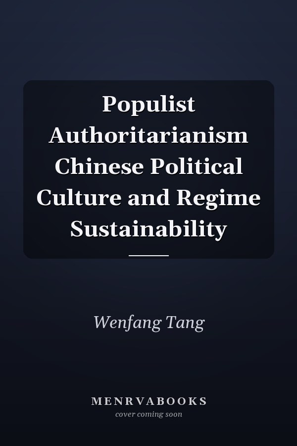 Populist Authoritarianism Chinese Political Culture and Regime Sustainability