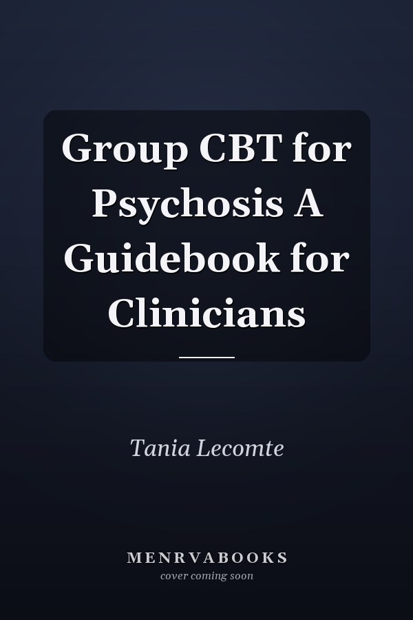 Group CBT for Psychosis A Guidebook for Clinicians