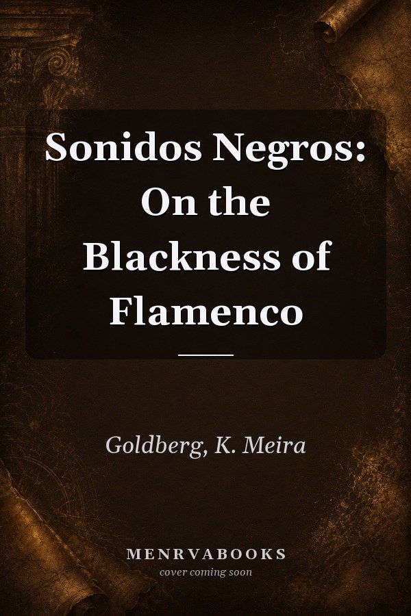 Sonidos Negros: On the Blackness of Flamenco