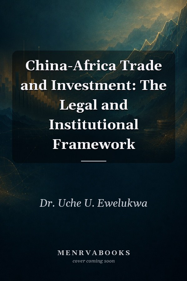 China-Africa Trade and Investment: The Legal and Institutional Framework