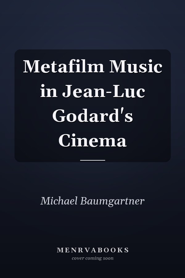 Metafilm Music in Jean-Luc Godard's Cinema