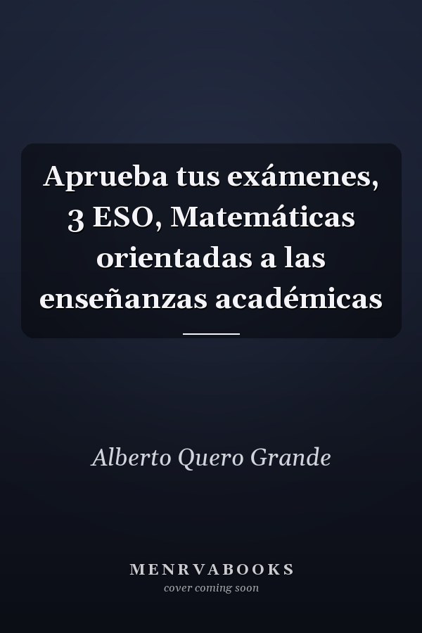 Aprueba tus exámenes, 3 ESO, Matemáticas orientadas a las enseñanzas académicas