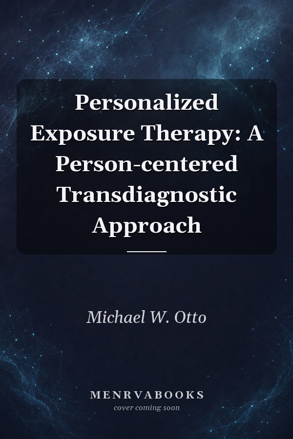 Personalized Exposure Therapy: A Person-centered Transdiagnostic Approach