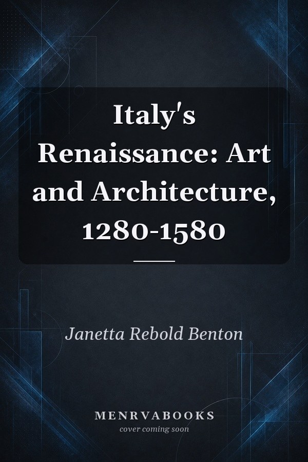 Italy's Renaissance: Art and Architecture, 1280-1580