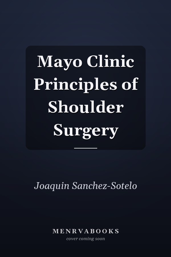 Mayo Clinic Principles of Shoulder Surgery