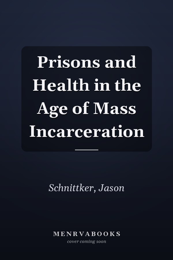 Prisons and Health in the Age of Mass Incarceration