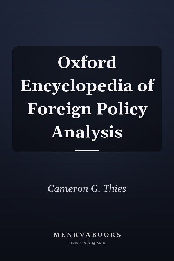 Oxford Encyclopedia of Foreign Policy Analysis
