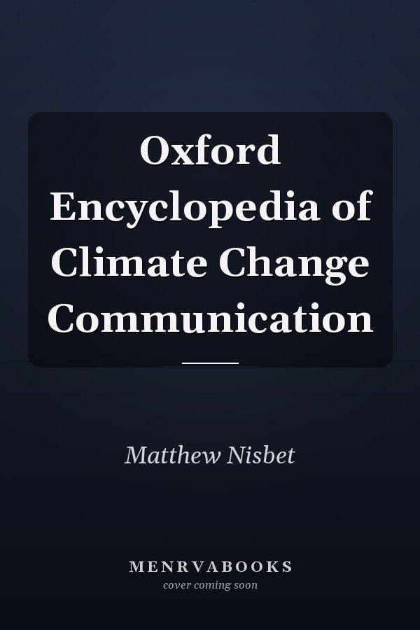 Oxford Encyclopedia of Climate Change Communication