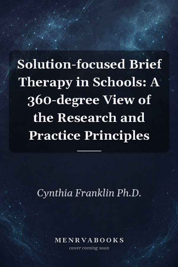 Solution-focused Brief Therapy in Schools: A 360-degree View of the Research and Practice Principles