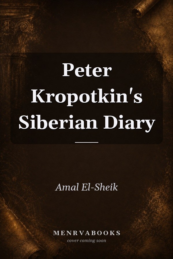 Peter Kropotkin's Siberian Diary