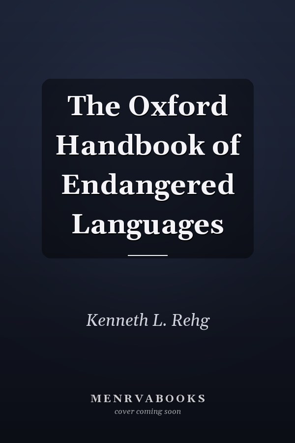 The Oxford Handbook of Endangered Languages