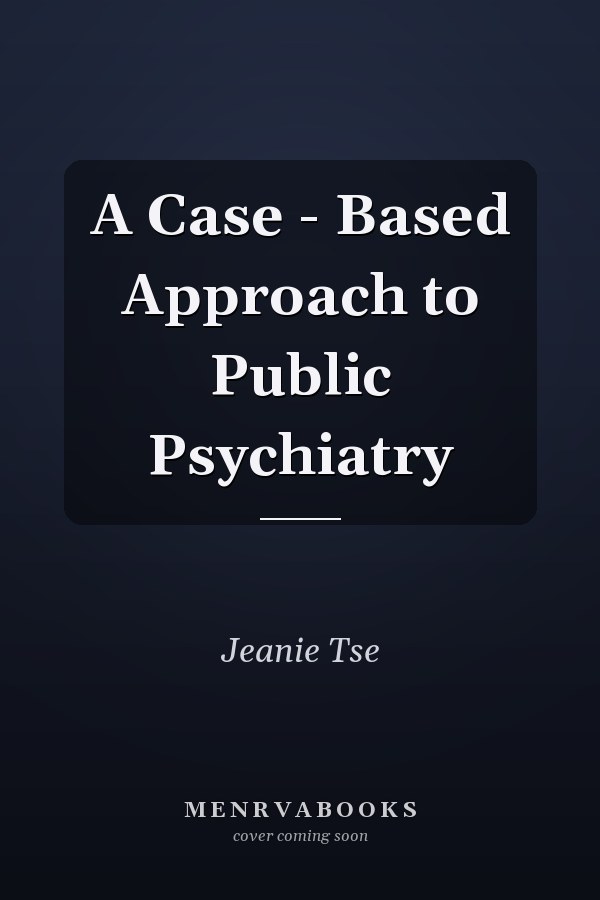 A Case - Based Approach to Public Psychiatry