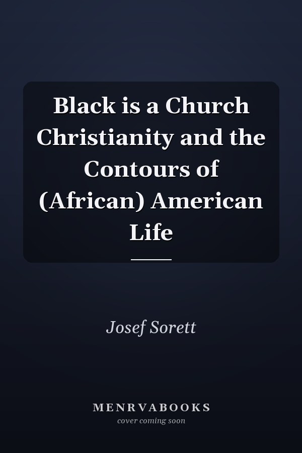 Black is a Church Christianity and the Contours of (African) American Life
