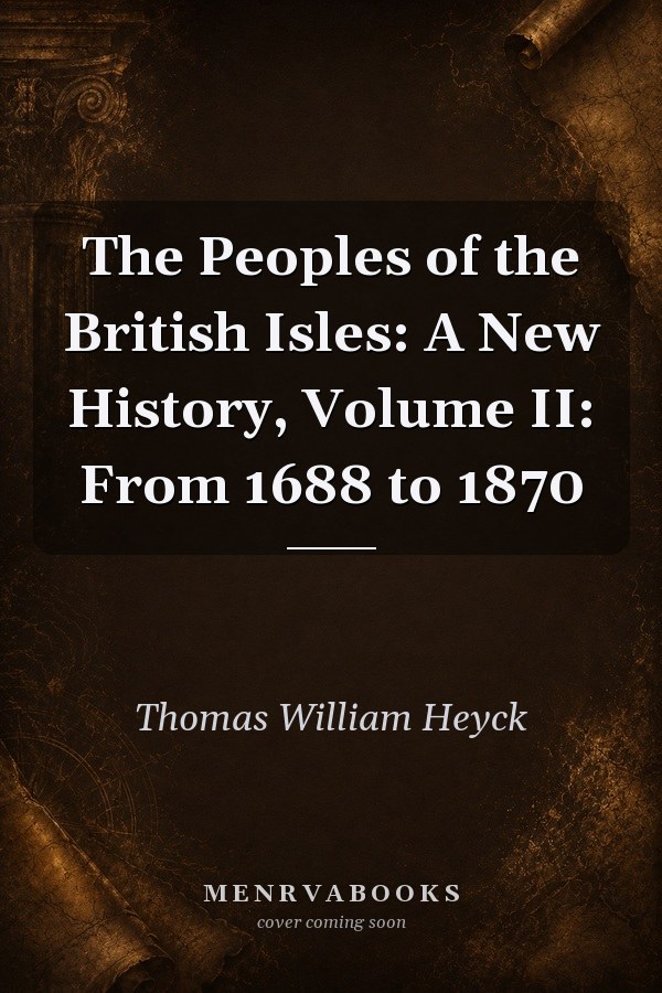 The Peoples of the British Isles: A New History, Volume II: From 1688 to 1870
