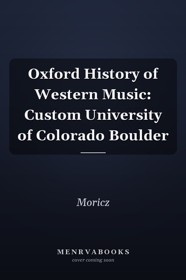 Oxford History of Western Music: Custom University of Colorado Boulder