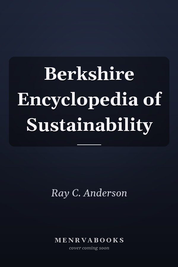 Berkshire Encyclopedia of Sustainability