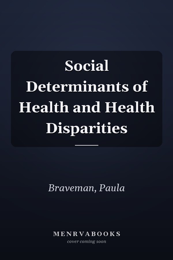 Social Determinants of Health and Health Disparities