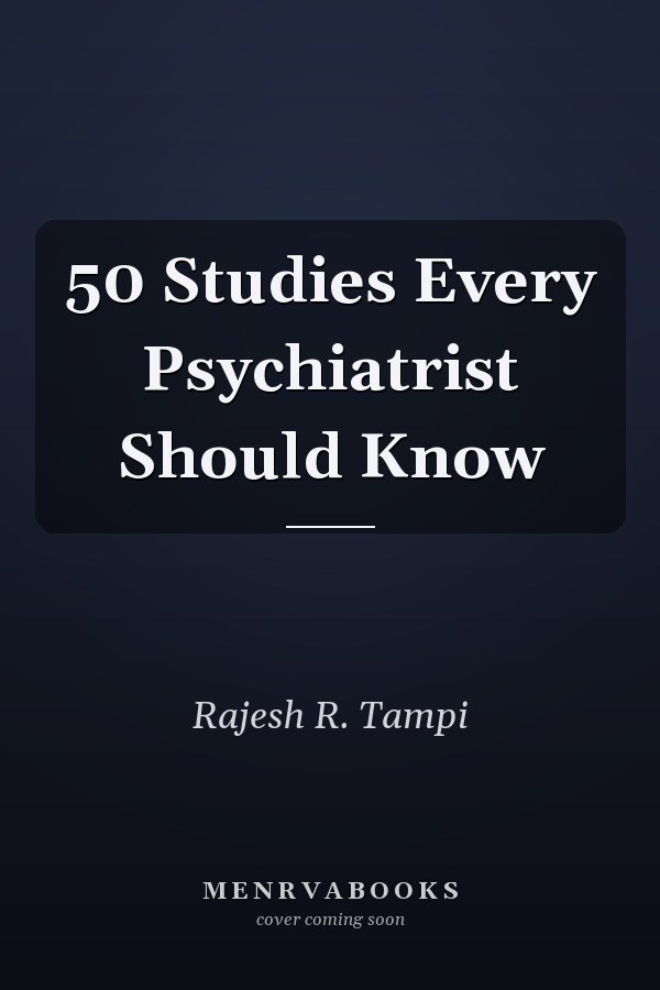 50 Studies Every Psychiatrist Should Know