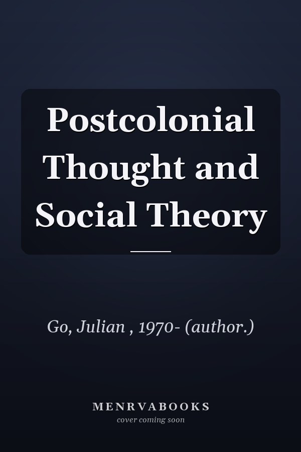 Postcolonial Thought and Social Theory