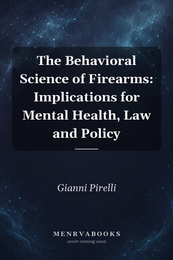The Behavioral Science of Firearms: Implications for Mental Health, Law and Policy