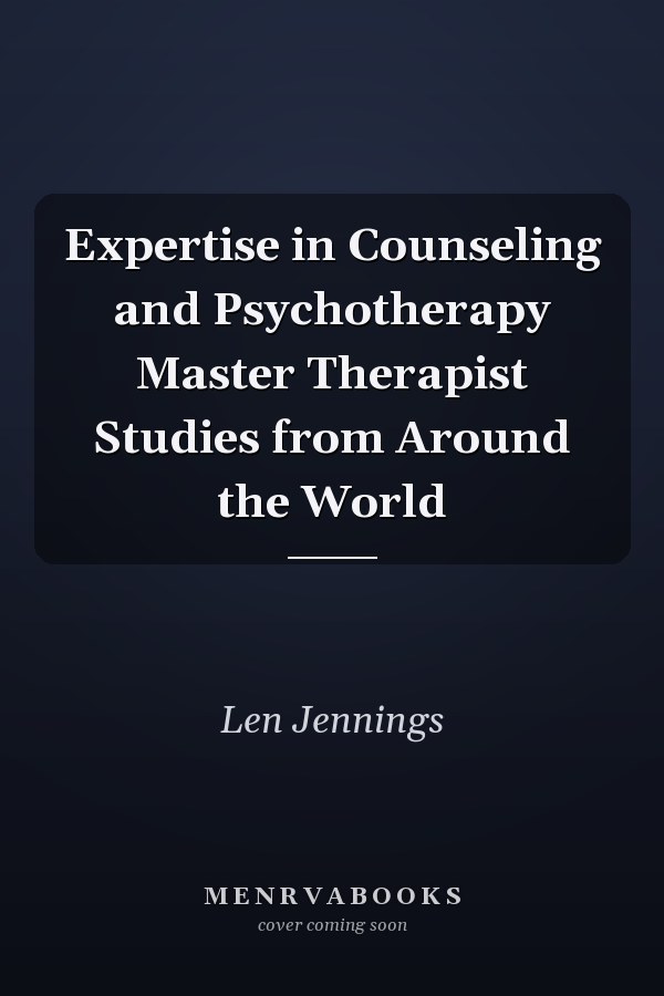Expertise in Counseling and Psychotherapy Master Therapist Studies from Around the World