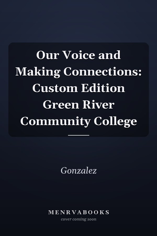 Our Voice and Making Connections: Custom Edition Green River Community College
