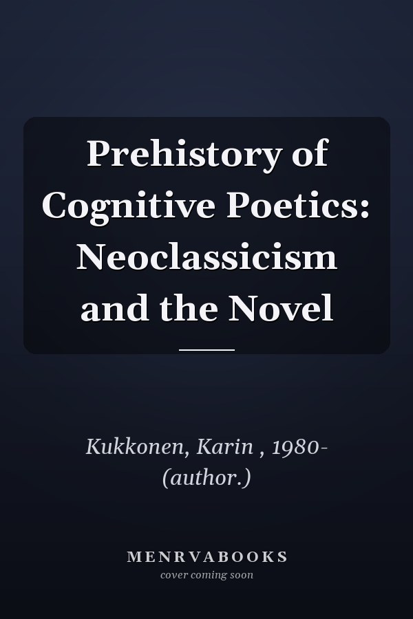Prehistory of Cognitive Poetics: Neoclassicism and the Novel