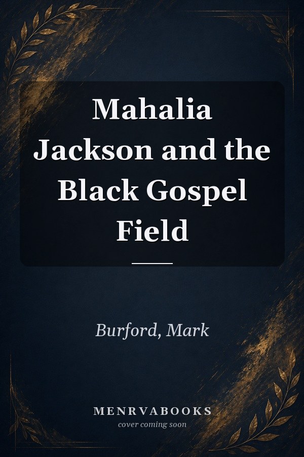 Mahalia Jackson and the Black Gospel Field