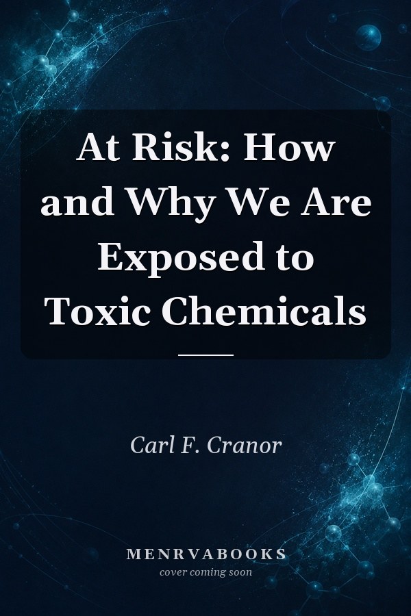 At Risk: How and Why We Are Exposed to Toxic Chemicals