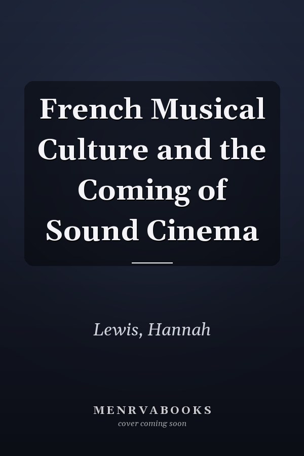 French Musical Culture and the Coming of Sound Cinema