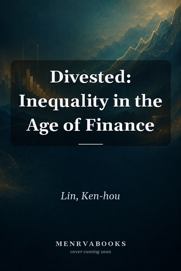 Divested: Inequality in the Age of Finance