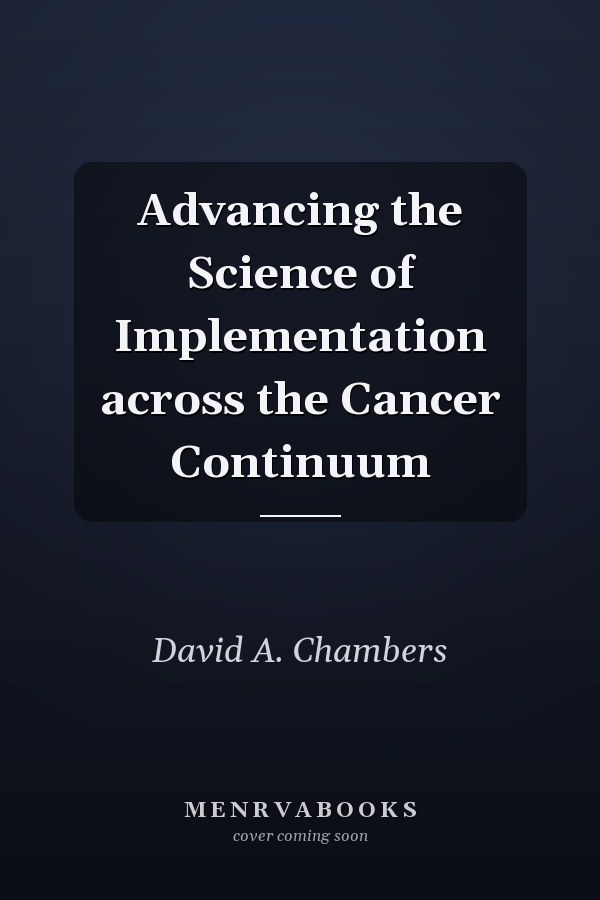 Advancing the Science of Implementation across the Cancer Continuum