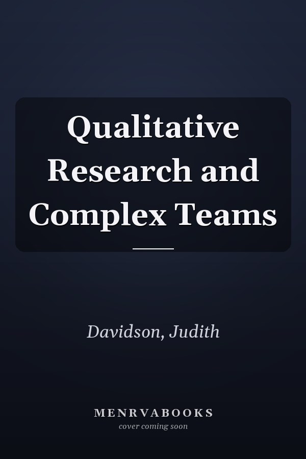 Qualitative Research and Complex Teams