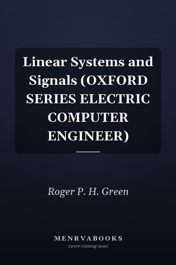 Linear Systems and Signals (OXFORD SERIES ELECTRIC COMPUTER ENGINEER)