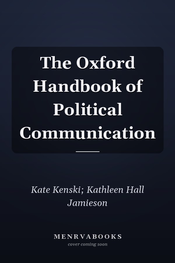 The Oxford Handbook of Political Communication
