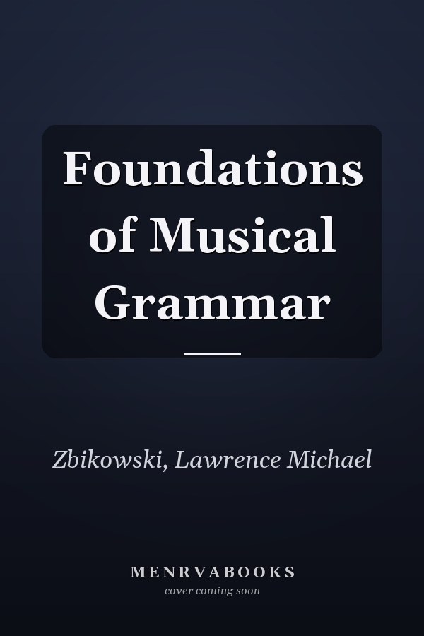Foundations of Musical Grammar