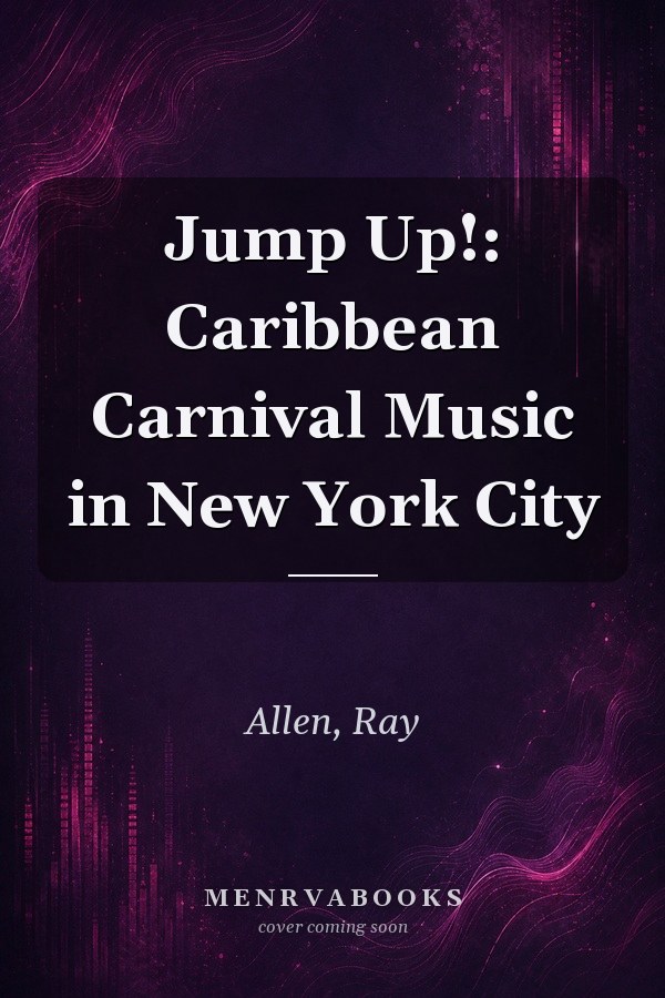 Jump Up!: Caribbean Carnival Music in New York City