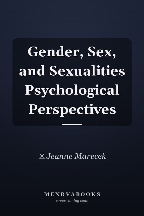Gender, Sex, and Sexualities Psychological Perspectives