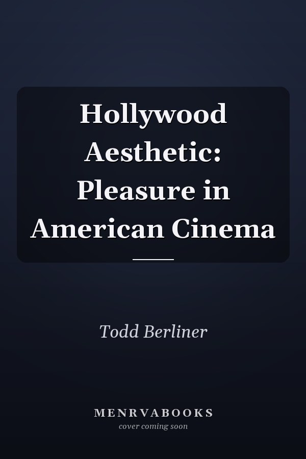 Hollywood Aesthetic: Pleasure in American Cinema