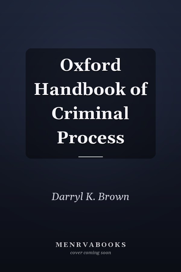 Oxford Handbook of Criminal Process