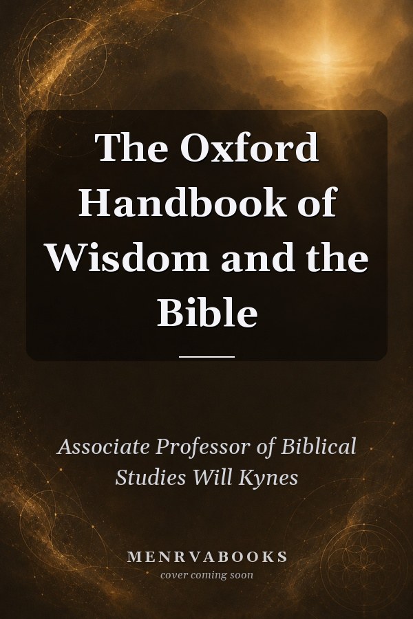The Oxford Handbook of Wisdom and the Bible