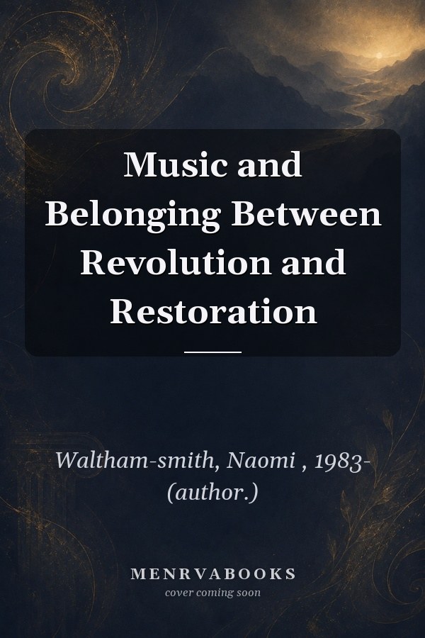 Music and Belonging Between Revolution and Restoration