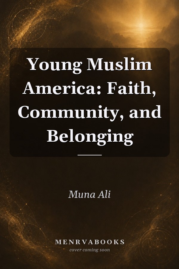 Young Muslim America: Faith, Community, and Belonging