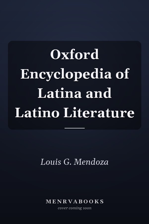 Oxford Encyclopedia of Latina and Latino Literature