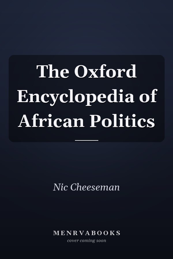 The Oxford Encyclopedia of African Politics