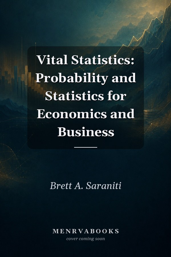 Vital Statistics: Probability and Statistics for Economics and Business