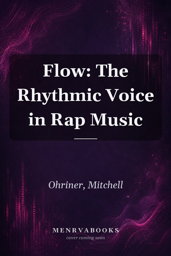 Flow: The Rhythmic Voice in Rap Music