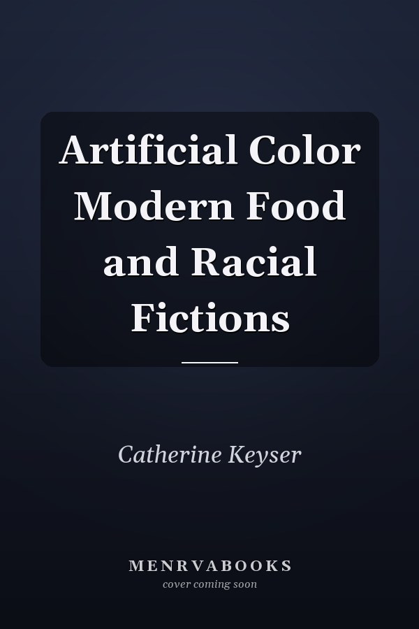 Artificial Color Modern Food and Racial Fictions