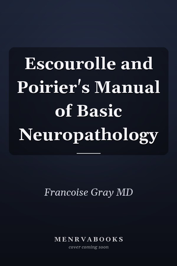 Escourolle and Poirier's Manual of Basic Neuropathology