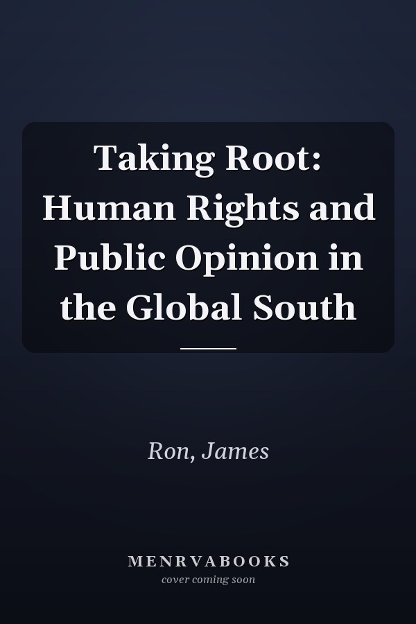 Taking Root: Human Rights and Public Opinion in the Global South